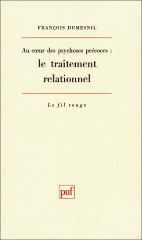Au coeur des psychoses précoces : le traitement relationnel