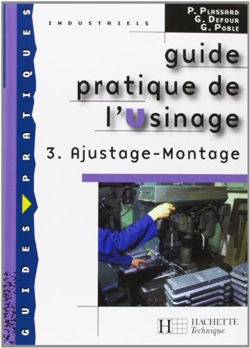 Guide pratique de l'usinage. Vol. 3. Ajustage, montage