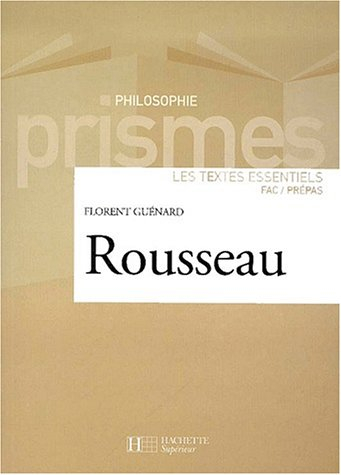 Rousseau : les textes esentiels : fac-prépas