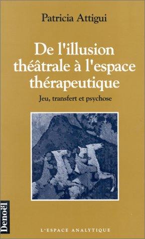 De l'illusion théâtrale à l'espace thérapeutique : jeu, transfert et psychose