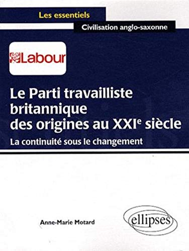 Le Parti travailliste britannique, des origines au XXIe siècle : la continuité sous le changement