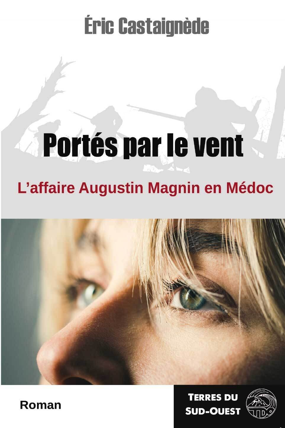 Portés par le vent: L'affaire Augustin Magnin en Médoc