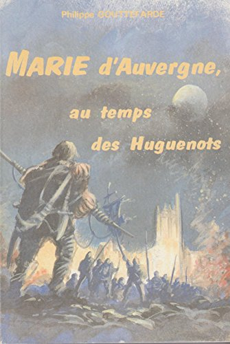 marie d'auvergne, au temps des huguenots