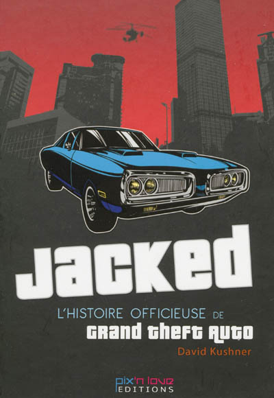 Jacked : l'histoire officieuse de Grand Theft Auto