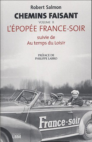 Chemins faisant. Vol. 2. L'épopée France-Soir