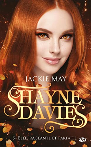 Shayne Davies. Vol. 3. Elle, rageante et parfaite