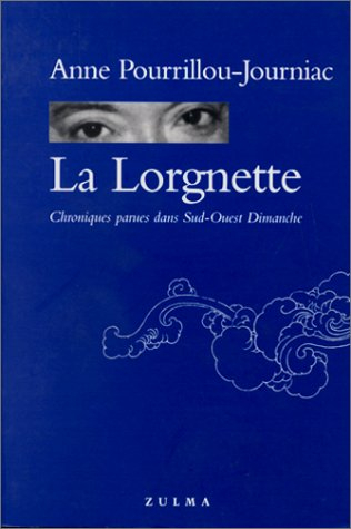 La lorgnette : chroniques parues dans Sud-Ouest Dimanche