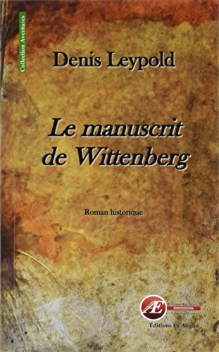 Le manuscrit de Wittenberg : roman historique
