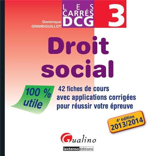 Droit social : 42 fiches de cours avec applications corrigées pour réussir votre épreuve : 2013-2014