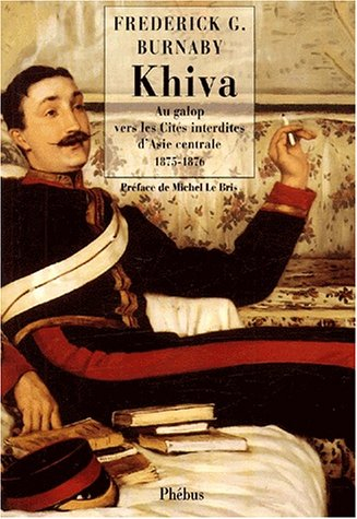 Khiva : au galop vers les cités interdites d'Asie centrale, 1875-1876