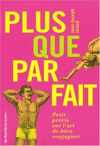 Plus que parfait : petit précis sur l'art de bien conjuguer