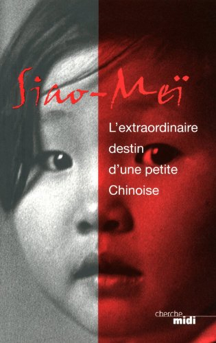 Mes deux pays, mes deux familles : l'extraordinaire destin d'une petite Chinoise