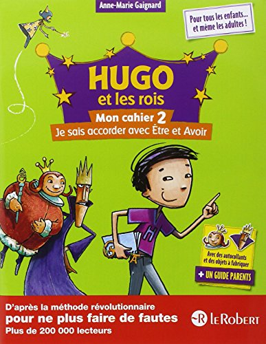 Hugo et les rois : mon cahier. Vol. 2. Je sais accorder avec être et avoir