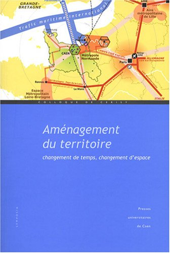 Aménagement du territoire : changement de temps, changement d'espace : actes du colloque de Cerisy-l