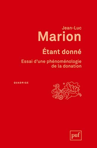 Etant donné : essai d'une phénoménologie de la donation