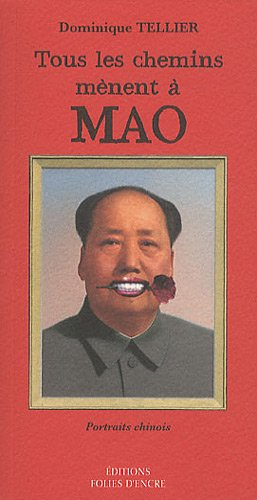Tous les chemins mènent à Mao : portraits chinois