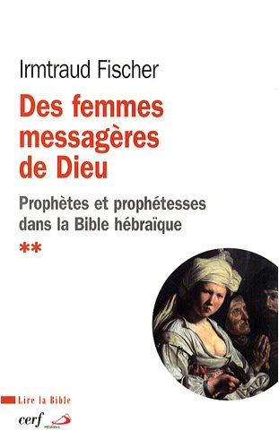 Des femmes messagères de Dieu : le phénomène de la prophétie et des prophétesses dans la Bible hébra