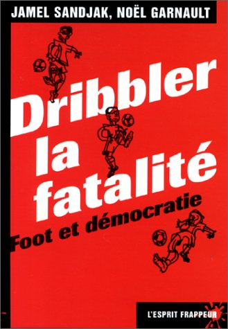 Dribbler la fatalité : foot et démocratie