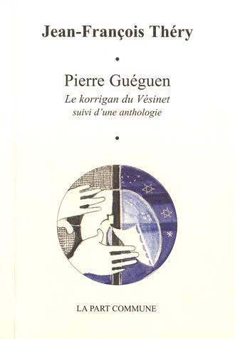 Pierre Guéguen : le korrigan du Vésinet : suivi d'une anthologie