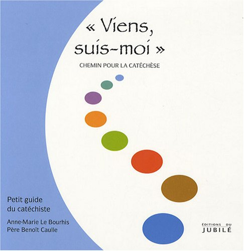 Viens, suis-moi. Chemin pour la catéchèse : petit guide du catéchiste
