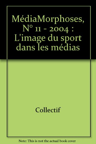 MédiaMorphoses, n° 11. Le sport médiatisé : du voir au savoir