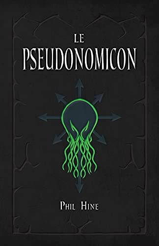 Le Pseudonomicon: La Magie du Mythe de Cthulhu