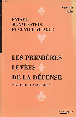 Entame, signalisation, et contre-attaque. Vol. 1. Les premières levées de la défense : le jeu A sans