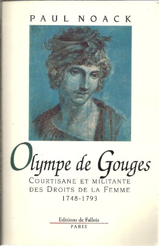 Olympe de Gouges : courtisane et militante des droits de la femme, 1748-1793