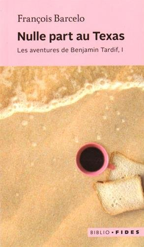 Les aventures de Benjamin Tardif. Vol. 1. Nulle part au Texas