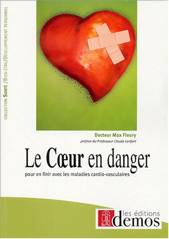 Le coeur en danger : pour en finir avec les maladies cardio-vasculaires