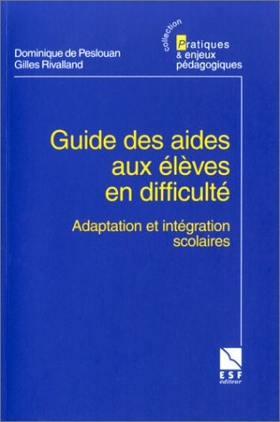 Guide des aides aux élèves en difficulté : l'adaptation et l'intégration scolaires
