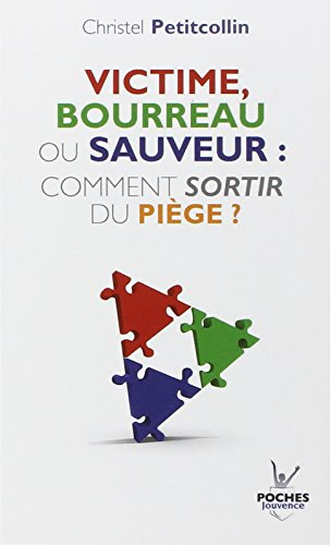 Victime, bourreau ou sauveur : comment sortir du piège ?