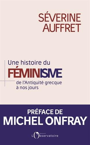 une histoire du féminisme de l'antiquité grecque à nos jours