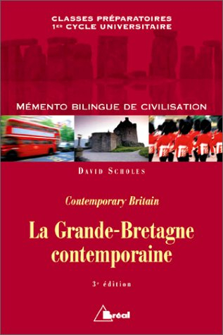 La Grande-Bretagne contemporaine. Contemporary Britain : mémento bilingue de civilisation