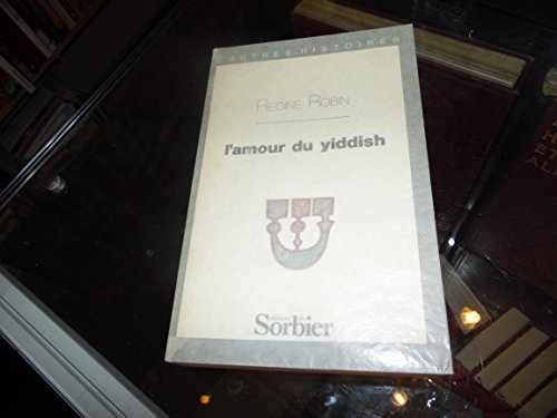 L'Amour du yiddish : Ecriture juive et sentiment de la langue