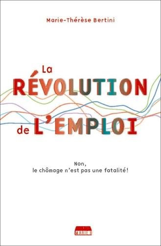 la révolution de l'emploi : non, le chômage n’est pas une fatalité !