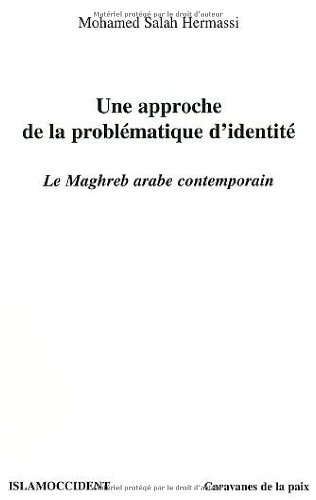 Une approche de la problématique de l'identité : le Maghreb arabe contemporain