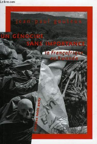 un génocide sans importance. : la françafrique au rwanda