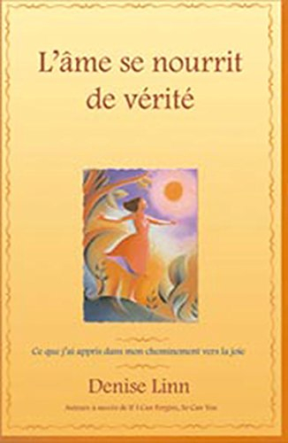 L'âme se nourrit de vérité : ce que j'ai appris dans mon cheminement vers la joie