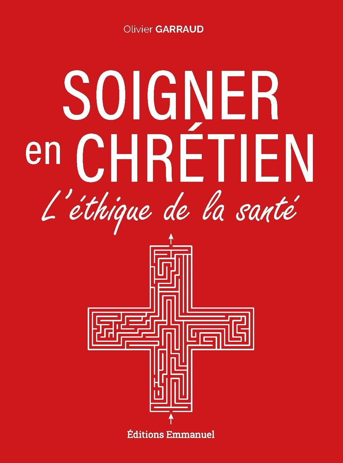 Soigner en chrétien : l'éthique de la santé