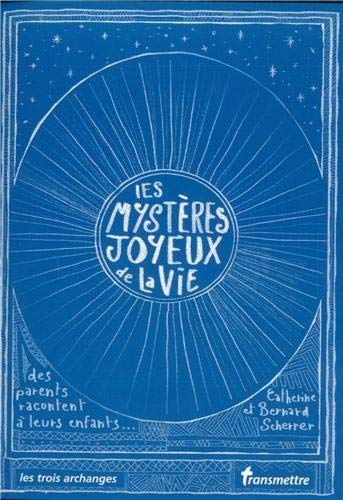 Les mystères joyeux de la vie : des parents racontent à leurs enfants...