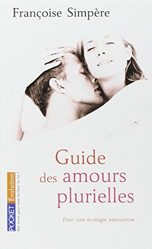 Guide des amours plurielles : pour une écologie amoureuse