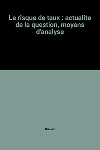 le risque de taux : actualite de la question, moyens d'analyse