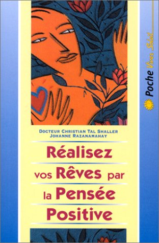 Réalisez vos rêves par la pensée positive : un moyen puissant pour transformer sa vie afin de créer 