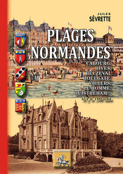 Plages normandes : Cabourg, Dives, Beuzeval-Houlgate, Villers, Le Homme, Ouistreham : ... il y a 100