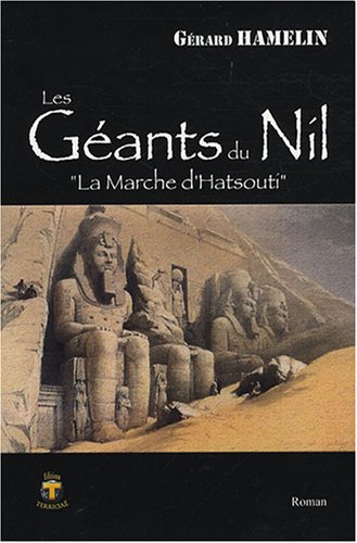 Les géants du Nil. Vol. 1. La marche d'Hatsouti : roman historique
