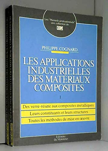 Les Applications industrielles des matériaux composites. Vol. 1
