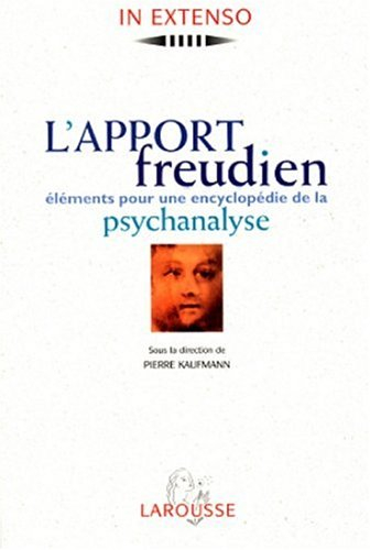 L'apport freudien : éléments pour une encyclopédie de la psychanalyse