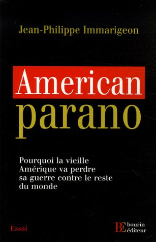 American parano : pourquoi la vieille Amérique va perdre sa guerre contre le reste du monde