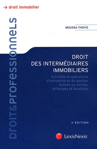 Droit des intermédiaires immobiliers : activités et opérations d'entremise et de gestion, achats ou 
